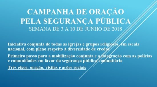 campanhaoraçao - Entidades religiosas se unem em orações pela segurança pública do país