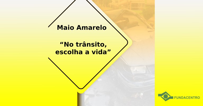 Campanha Maio Amarelo reforça a importância de ações para reduzir acidentes de trânsito
