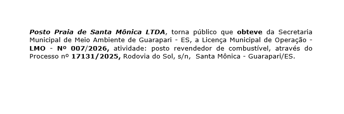 Posto Praia de Santa Mônica LTDA, torna público que obteve da Secretaria Municipal de Meio Ambiente de Guarapari