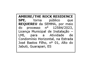 AMBIRE/THE ROCK RESIDENCE SPE, torna público que REQUEREU da SEMMA, por meio do processo n° 12584/2023