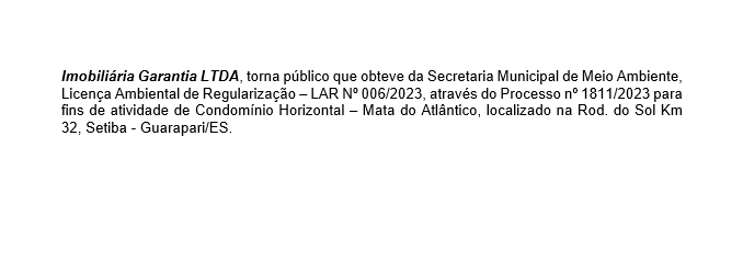 Imobiliária Garantia LTDA, torna público que obteve da Secretaria Municipal de Meio Ambiente, Licença Ambiental de Regularização – LAR Nº 006/2023