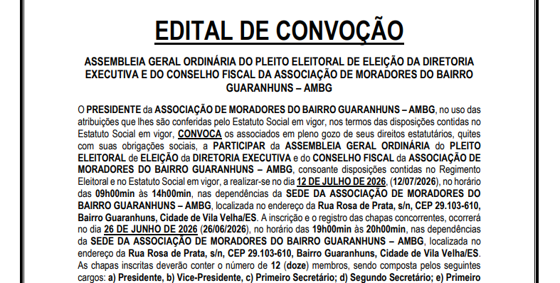 EDITAL DE CONVOÇÃO ASSEMBLEIA GERAL ORDINÁRIA DO PLEITO ELEITORAL DE ELEIÇÃO DA DIRETORIA EXECUTIVA E DO CONSELHO FISCAL DA ASSOCIAÇÃO DE MORADORES DO BAIRRO GUARANHUNS – AMBG